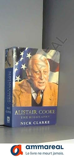 Seller image for Alistair Cooke: The Biography for sale by Ammareal