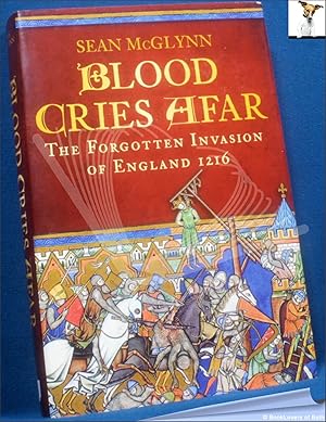 Bild des Verkufers fr Blood Cries Afar: The Forgotten Invasion of England 1216 zum Verkauf von BookLovers of Bath