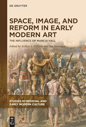 Seller image for Space, Image, and Reform in Early Modern Art : The Influence of Marcia Hall for sale by AHA-BUCH GmbH