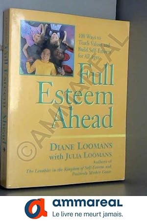 Seller image for Full Esteem Ahead: 100 Ways to Build Self-Esteem in Children and Adults for sale by Ammareal