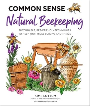 Imagen del vendedor de Common Sense Natural Beekeeping : Sustainable, Bee-Friendly Techniques to Help Your Hives Survive and Thrive a la venta por GreatBookPricesUK