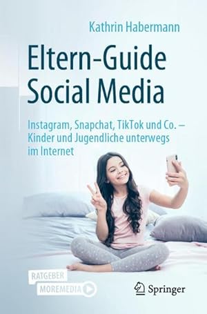 Bild des Verkufers fr Eltern-Guide Social Media : Instagram, Snapchat, TikTok und Co. - Kinder und Jugendliche unterwegs im Internet zum Verkauf von AHA-BUCH GmbH