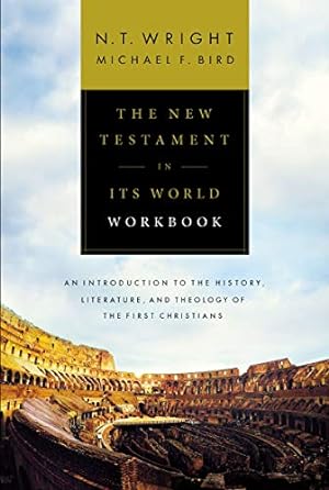 Imagen del vendedor de The New Testament in Its World Workbook: An Introduction to the History, Literature, and Theology of the First Christians by Wright, N. T., Bird, Michael F. [Paperback ] a la venta por booksXpress