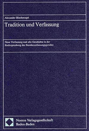 Image du vendeur pour Tradition und Verfassung: Neue Verfassung und alte Geschichte in der Rechtsprechung des Bundesverfassungsgerichts. mis en vente par Antiquariat Bernhardt