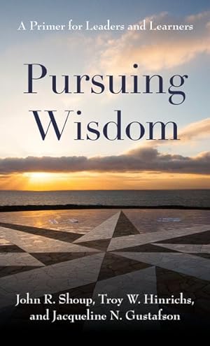 Seller image for Pursuing Wisdom : A Primer for Leaders and Learners for sale by GreatBookPrices