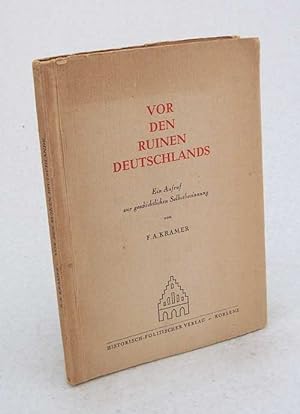 Immagine del venditore per Vor den Ruinen Deutschlands : Ein Aufruf zur geschichtlichen Selbstbesinnung / F. A. Kramer venduto da Versandantiquariat Buchegger