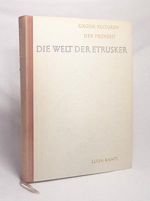 Seller image for Die Welt der Etrusker / Luisa Banti. [Aus. d. Italien. bertr. von Paul Zanker unter Mithilfe von Helga von Heintze] for sale by Versandantiquariat Buchegger