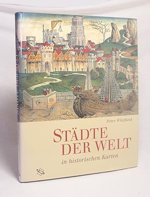 Imagen del vendedor de Stdte der Welt in historischen Karten / Peter Whitfield. Aus dem Engl. bers. von Erwin D. Fink a la venta por Versandantiquariat Buchegger