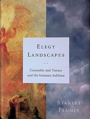 Bild des Verkufers fr Elegy Landscapes _ Constable and Turner and the Intimate Sublime zum Verkauf von San Francisco Book Company