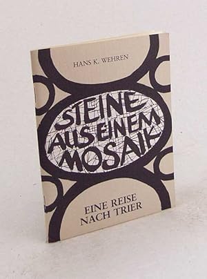 Imagen del vendedor de Steine aus einem Mosaik : eine Reise nach Trier / Hans K. Wehren a la venta por Versandantiquariat Buchegger