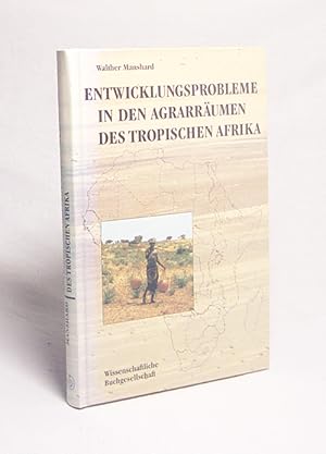 Bild des Verkufers fr Entwicklungsprobleme in den Agrarrumen des tropischen Afrika / von Walther Manshard zum Verkauf von Versandantiquariat Buchegger