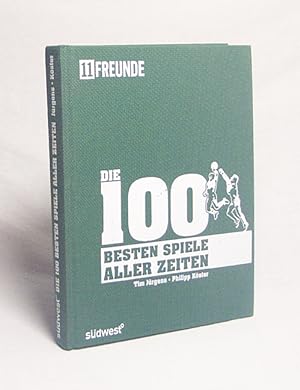 Image du vendeur pour Die 100 besten Spiele aller Zeiten / Tim Jrgens ; Philipp Kster. 11 Freunde mis en vente par Versandantiquariat Buchegger