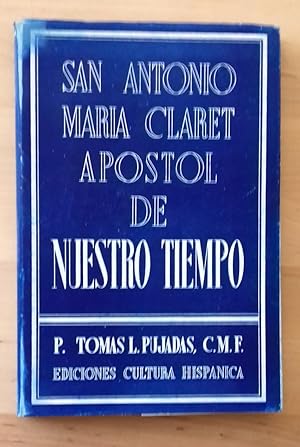 Imagen del vendedor de SAN ANTONIO MARA CLARET. APOSTOL DE NUESTRO TIEMPO a la venta por Itziar Arranz Libros & Dribaslibros