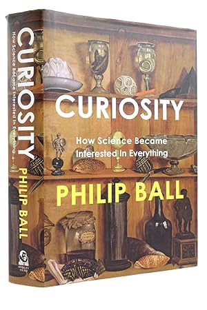 Seller image for CURIOSITY HOW SCIENCE BECAME INTERESTED IN EVERYTHING for sale by Stella & Rose's Books, PBFA