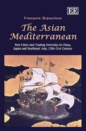 Seller image for Asian Mediterranean : Port Cities and Trading Networks in China, Japan and Southeast Asia, 13th-21st Century for sale by GreatBookPrices