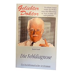 GELIEBTER DOKTOR - DIE FEHLDIAGNOSE. hochdramatischer Arztroman