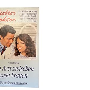 GELIEBTER DOKTOR - EIN ARZT ZWISCHEN ZWEI FRAUEN. packender Arztroman