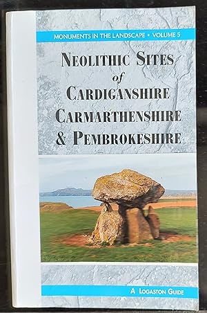 Seller image for Neolithic Sites of Cardiganshire, Carmarthenshire and Pembrokeshire: v. 5 (Monuments in the Landscape) for sale by Shore Books
