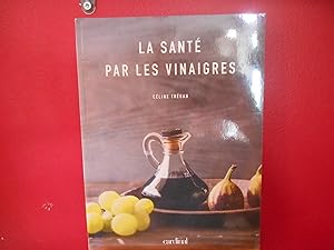 Seller image for LA SANTE PAR LES VINAIGRES for sale by La Bouquinerie  Dd