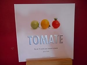 Bild des Verkufers fr Tomate : Plus de 70 recettes pour savourer la tomate zum Verkauf von La Bouquinerie  Dd