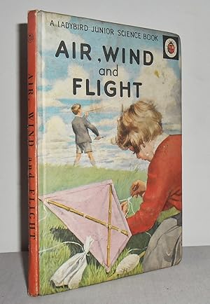 Air, Wind and Flight (A Ladybird Junior Science Book, series 621 no 3)