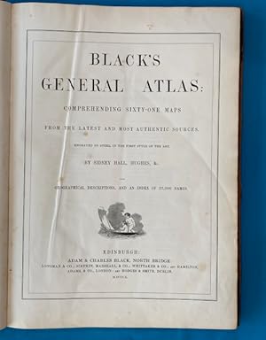 BLACK'S GENERAL ATLAS: Comprehending Sixty-One Maps From the Latest and Most Authentic Sources, E...