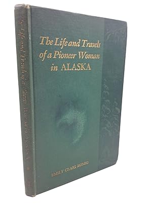 THE LIFE AND TRAVELS OF A PIONEER WOMAN IN ALASKA