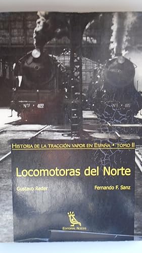 Seller image for Locomotoras del Norte. Historia de la Traccin Vapor en Espaa, tomo II for sale by Reus, Paris, Londres