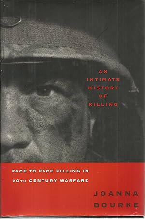 Immagine del venditore per An Intimate History of Killing: Face to Face Killing in 20th Century Warfare venduto da The Book Junction