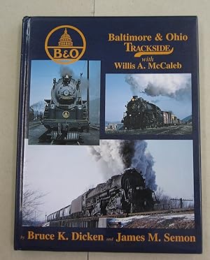Bild des Verkufers fr Baltimore & Ohio Trackside with Willis A. McCalebg zum Verkauf von Midway Book Store (ABAA)
