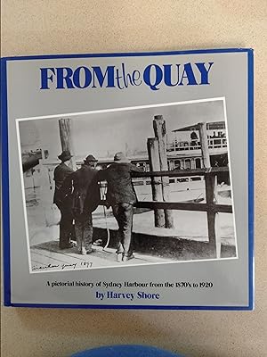 Seller image for From the Quay: A Pictorial History of Sydney Harbour from the 1870s to 1920. for sale by Rons Bookshop (Canberra, Australia)