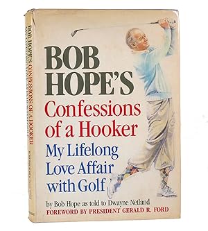 BOB HOPE'S CONFESSIONS OF A HOOKER My Lifelong Love Affair with Golf