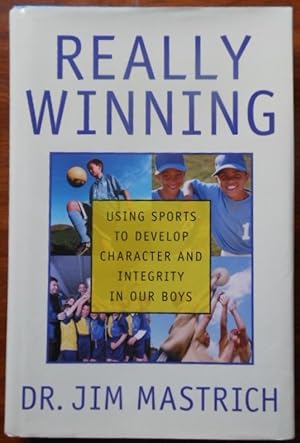 Really Winning: Using Sports to Develop Character and Integrity in Our Boys