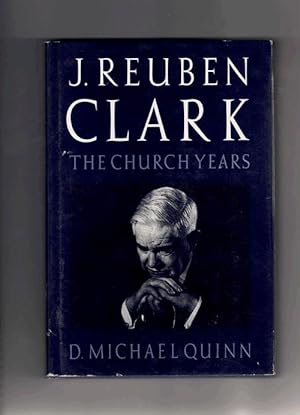 J. Reuben Clark: The Church Years