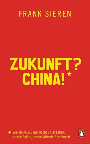 Bild des Verkufers fr Zukunft? China! Wie die neue Supermacht unser Leben, unsere Politik, unsere Wirtschaft verndert zum Verkauf von primatexxt Buchversand