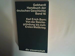 Bild des Verkufers fr Handbuch der Deutschen Geschichte Bd. 16: Von der Reichsgrndung bis zum Ersten Weltkrieg zum Verkauf von ANTIQUARIAT FRDEBUCH Inh.Michael Simon