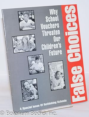 Imagen del vendedor de False choices, why school vouchers threaten our children's future a la venta por Bolerium Books Inc.