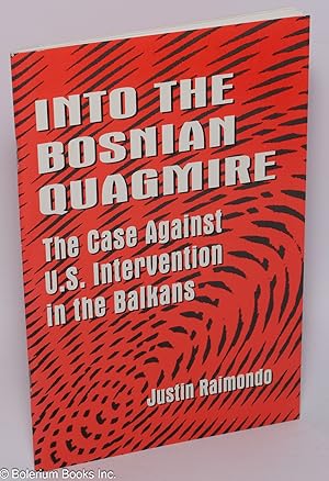 Seller image for Into the Bosnian quagmire: the case against U.S. intervention in the Balkans for sale by Bolerium Books Inc.