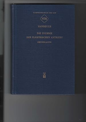 VEM-Handbuch : Die Technik der elektrischen Antriebe: Grundlagen. Herausgeber: Zentrales Entwickl...