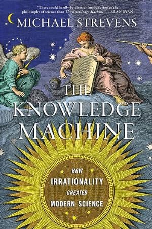 Seller image for Knowledge Machine : How Irrationality Created Modern Science for sale by GreatBookPrices