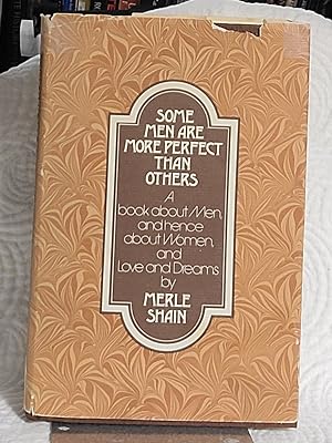 Imagen del vendedor de Some Men Are More Perfect Than Others: A Book About Men, and Hence About Women, and Love and Dreams a la venta por the good news resource