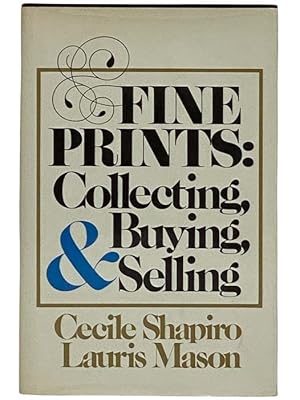 Image du vendeur pour Fine Prints: Collecting, Buying, and Selling mis en vente par Yesterday's Muse, ABAA, ILAB, IOBA