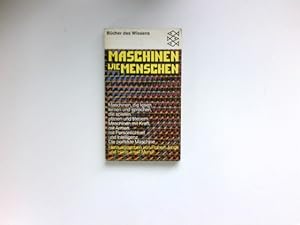 Maschinen wie Menschen : hrsg. von Robert Jungk u. Hans Josef Mundt. [Dt. Übers. von Ludwig Brinc...