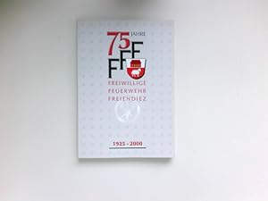 75 Jahre FFF - Festbuch ; 1925 - 2000 : Freiwillige Feuerwehr Freiendiez. [Buchausarb.: Michael S...