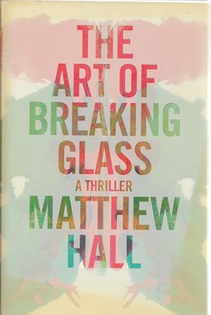 Image du vendeur pour The Art of Breaking Glass: a Thriller. mis en vente par First Class Used Books