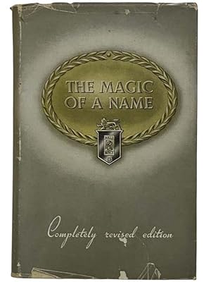 Imagen del vendedor de The Magic of a Name (Complete Revised Edition) a la venta por Yesterday's Muse, ABAA, ILAB, IOBA