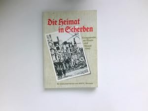 Die Heimat in Scherben : Kriegsende an Rhein u. Mosel 1945 ; e. RZ-Dokumentation.