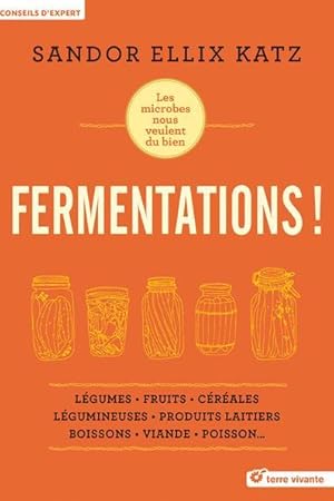 fermentations ! les microbes nous veulent du bien