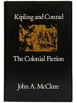 Image du vendeur pour Kipling and Conrad: The Colonial Fiction mis en vente par Yesterday's Muse, ABAA, ILAB, IOBA