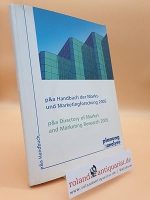 p&a Handbuch der Markt- und Marketingforschung 2005 / p&a Directory of Market and Marketing Resea...